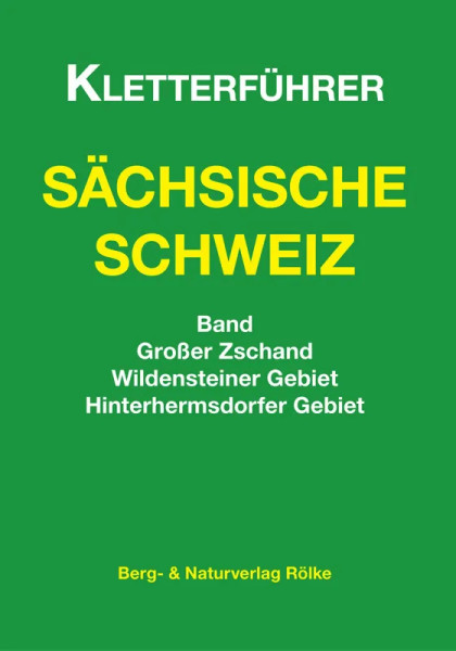 Kletterführer Sächsische Schweiz - Großer Zschand, Wildensteiner Gebiet, Hinterhermsdorfer Gebiet